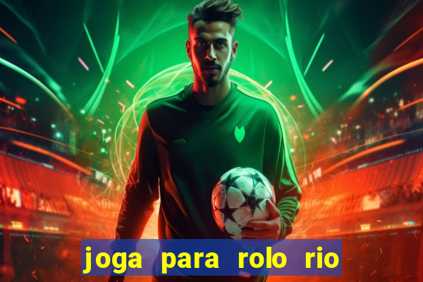 joga para rolo rio das pedras